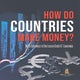 Book cover of: How Do Countries Make Money? Basic Economics in One Lesson Grade 6 Economics. By: Baby Professor