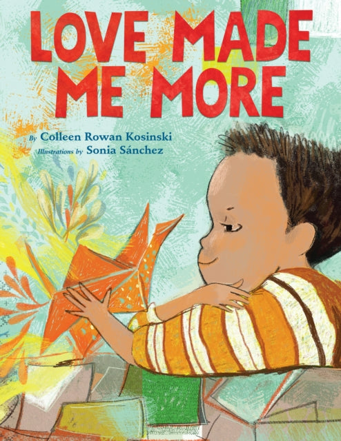 Book cover of: Love Made Me More. By: Colleen Rowan Kosinski