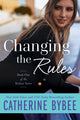 Book cover of: Changing the Rules. By: Catherine Bybee