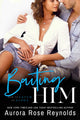 Book cover of: Baiting Him. By: Aurora Rose Reynolds