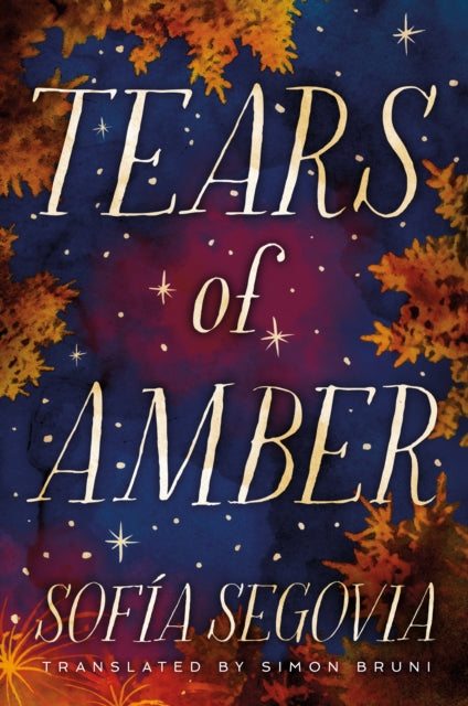 Book cover of: Tears of Amber. By: Sofía Segovia