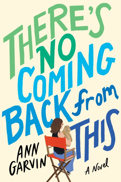 Book cover of: There's No Coming Back from This. By: Ann Garvin