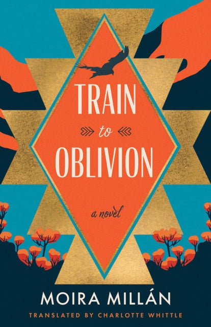 Book cover of: Train to Oblivion. By: Moira Millán