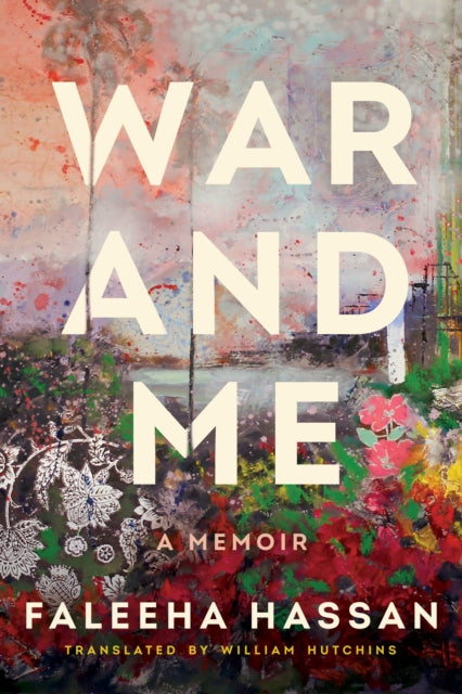 Book cover of: War and Me. By: Faleeha Hassan