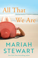 Book cover of: All That We Are. By: Mariah Stewart