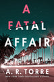 Book cover of: Fatal Affair. By: A. R. Torre
