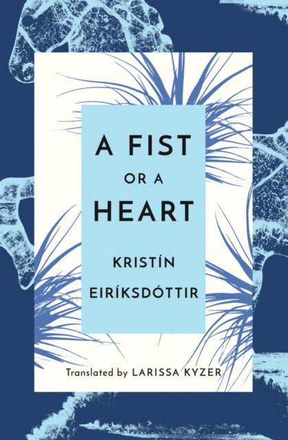 Book cover of: Fist or a Heart. By: Kristín Eiríksdóttir