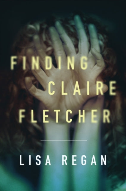 Book cover of: Finding Claire Fletcher. By: Lisa Regan