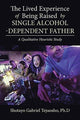 Book cover of: Lived Experience of Being Raised by Single Alcohol-Dependent Father