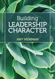 Book cover of: Building Leadership Character. By: Amy Newman