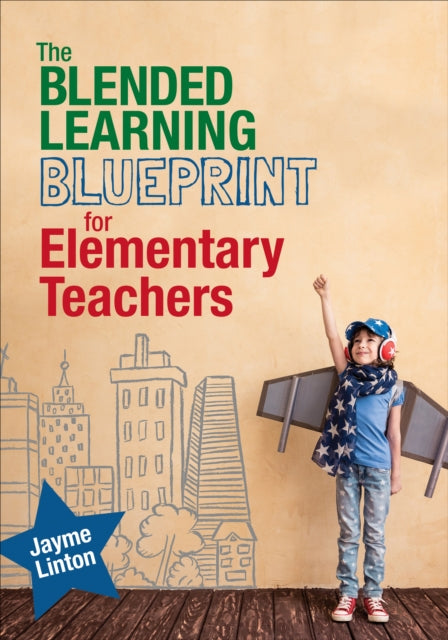 Book cover of: Blended Learning Blueprint for Elementary Teachers. By: Jayme Linton