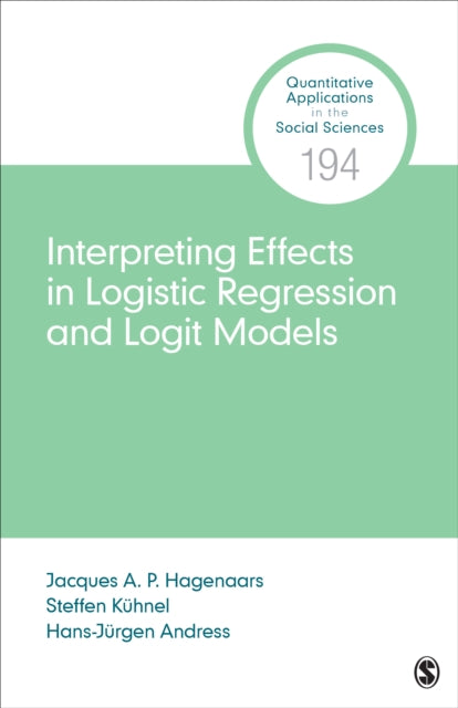 Book cover of: Interpreting and Comparing Effects in Logistic, Probit, and Logit Regression. By: Jacques A. P. Hagenaars
