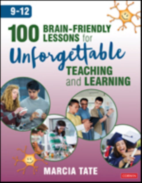 Book cover of: 100 Brain-Friendly Lessons for Unforgettable Teaching and Learning (9-12). By: Marcia L. Tate