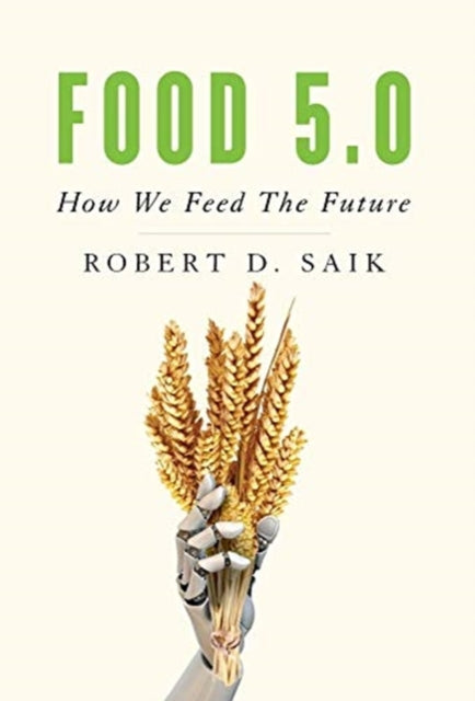 Book cover of: Food 5.0. By: Robert D Saik