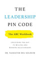 Leadership PIN Code - The ABC Workbook, Unlocking the Key to Willing and Winning Relationships 9781544523194 Nashater Deu Solheim