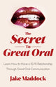 Book cover of: Secret to Great Oral. By: Jake Maddock