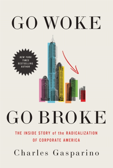 Book cover of: Go Woke, Go Broke. By: Charles Gasparino