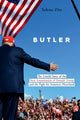 Butler, The Untold Story of the Near Assassination of Donald Trump and the Fight for America's Heartland 9781546009146 Salena Zito