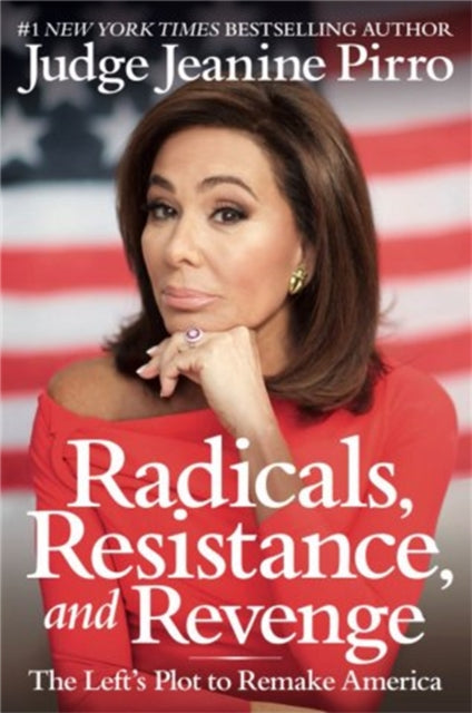 Book cover of: Radicals, Resistance, and Revenge. By: Judge Jeanine Pirro