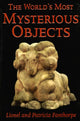 Book cover of: World's Most Mysterious Objects. By: Lionel Fanthorpe