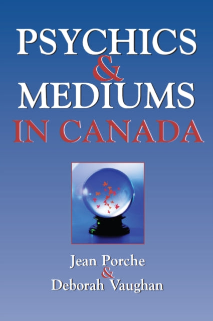 Book cover of: Psychics and Mediums in Canada. By: Jean Porche