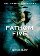 Book cover of: Fathom Five. By: James Bow