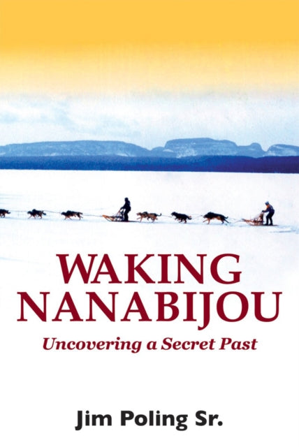 Book cover of: Waking Nanabijou. By: Jim Poling