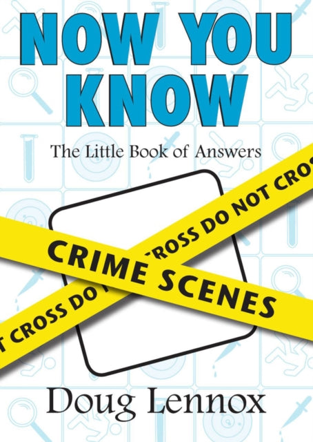 Book cover of: Now You Know Crime Scenes. By: Doug Lennox