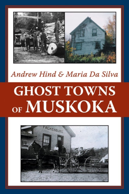 Book cover of: Ghost Towns of Muskoka. By: Andrew Hind