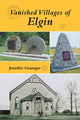 Book cover of: Vanished Villages of Elgin. By: Jennifer Grainger