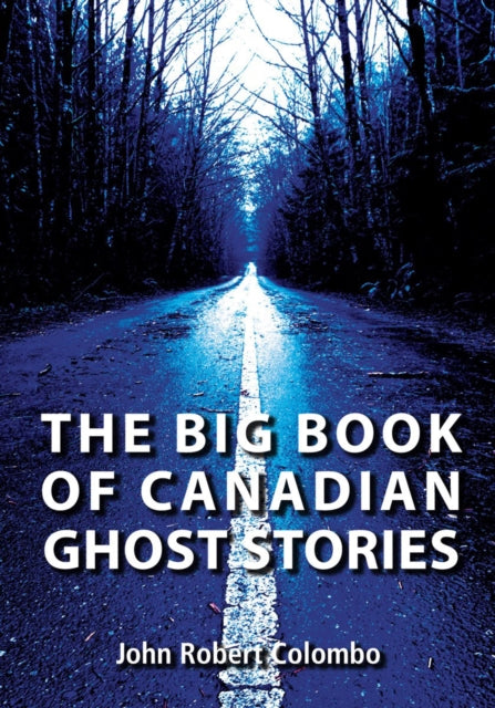 Book cover of: Big Book of Canadian Ghost Stories. By: John Robert Colombo