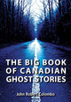 Book cover of: Big Book of Canadian Ghost Stories. By: John Robert Colombo