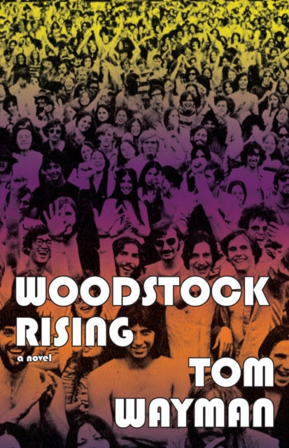 Book cover of: Woodstock Rising. By: Tom Wayman