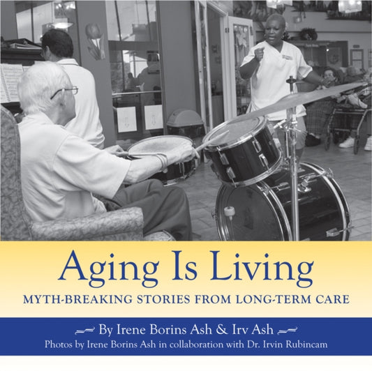 Book cover of: Aging Is Living. By: Irene Borins Ash, Ash, Irene Borins/ Ash, Irv
