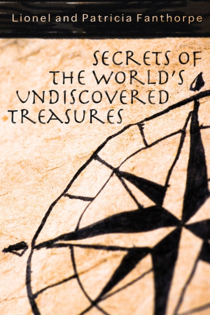 Book cover of: Secrets of the World's Undiscovered Treasures. By: R. Lionel Fanthorpe