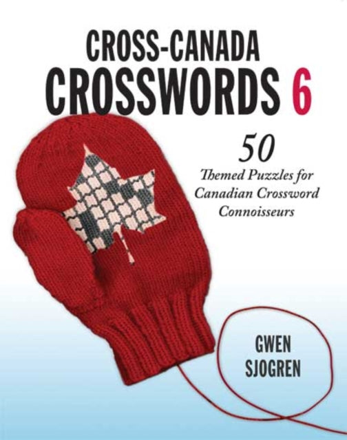 Book cover of: Cross-Canada Crosswords 6. By: Gwen Sjogren
