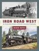 Book cover of: Iron Road West. By: Derek Hayes