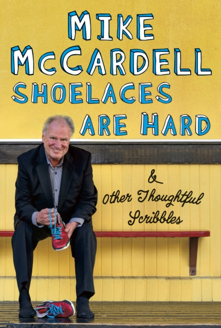 Book cover of: Shoelaces are Hard. By: Mike McCardell