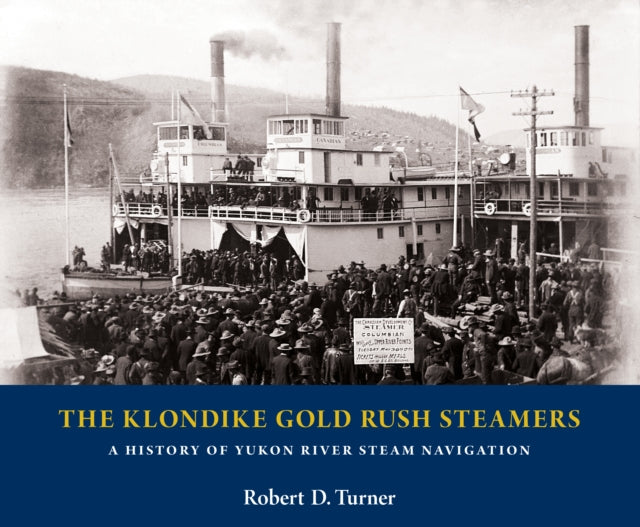 Book cover of: Klondike Gold Rush Steamers. By: Robert D. Turner