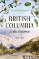 Book cover of: British Columbia in the Balance. By: Jean Barman