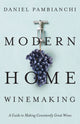 Book cover of: Modern Home Winemaking. By: Daniel Pambianchi