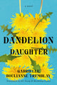 Book cover of: Dandelion Daughter. By: Gabrielle Boulianne-Tremblay