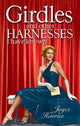 Book cover of: Girdles and Other Harnesses I Have Known. By: Joyce Harries