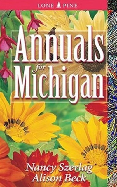 Book cover of: Annuals for Michigan. By: Nancy Szerlag