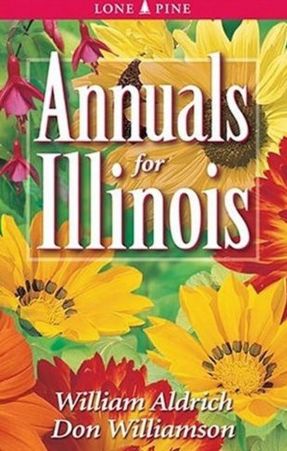 Book cover of: Annuals for Illinois. By: William Aldrich