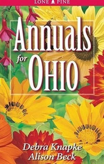 Book cover of: Annuals for Ohio. By: Debra Knapke
