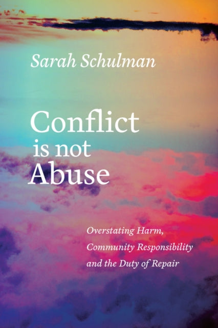 Book cover of: Conflict is Not Abuse. By: Sarah Schulman