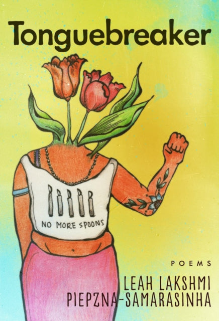 Book cover of: Tonguebreaker. By: Leah Lakshmi Piepzna-Samarasinha