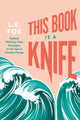 Book cover of: This Book Is a Knife
