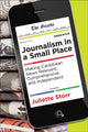 Book cover of: Journalism in a Small Place. By: Juliette Storr